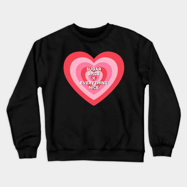 Sugar Spice and Everything Nice Power Puff Girls Pink Heart Crewneck Sweatshirt by myabstractmind